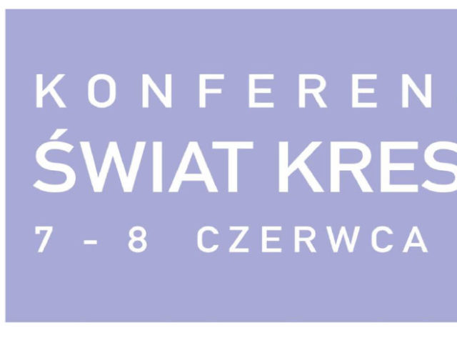 Konferencja popularno-naukowa „Świat Kresów” Konferencja popularno-naukowa „Świat Kresów”