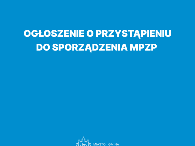 Ogłoszenie o przystąpieniu do miejscowego planu zagospodarowania przestrzennego Ogłoszenie o przystąpieniu do miejscowego planu zagospodarowania przestrzennego